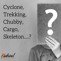 Cyclone, Chubby, Trekking, Cargo, Skelleton....?